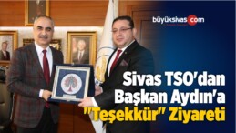 Sivas TSO’dan Başkan Aydın’a “Teşekkür” Ziyareti