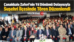 Çanakkale Zaferi’nin Yıl Dönümü Dolayısıyla Suşehri’nde Tören Düzenlendi