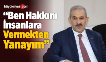 BBP’li Ürgüp:”Ben Hakkını İnsanlara Vermekten Yanayım”