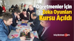 Ulaş İlçesinde Öğretmenler İçin Zeka Oyunları Kursu Açıldı