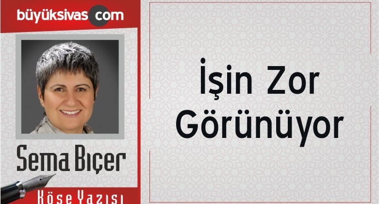 “İşin Zor Görünüyor”