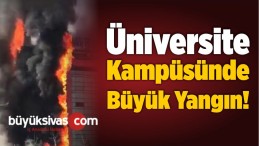 Üniversite Kampüsünde Büyük Yangın!