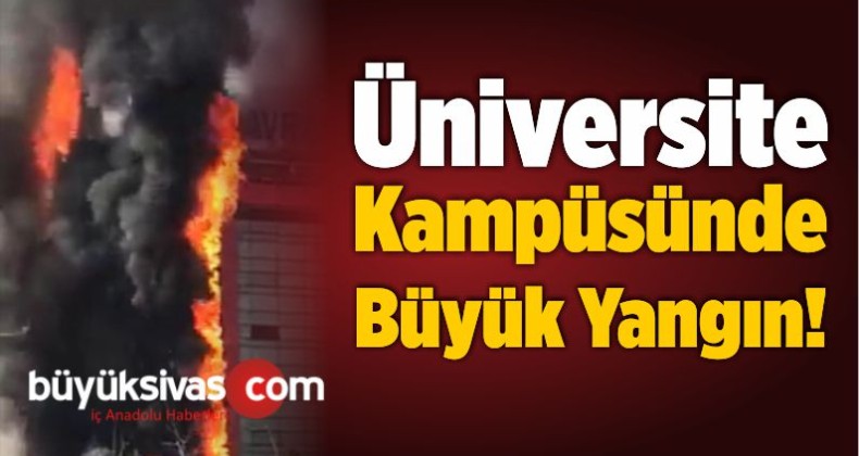 Üniversite Kampüsünde Büyük Yangın!