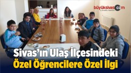 Ulaş’ta Özel Öğrencilere Özel İlgi