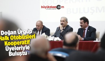 Ürgüp Halk Otobüsleri Kooperatif Üyeleriyle Buluştu