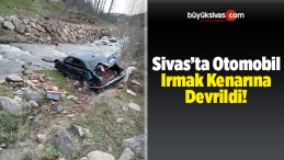 Otomobil Irmak Kenarına Devrildi: 2 Yaralı