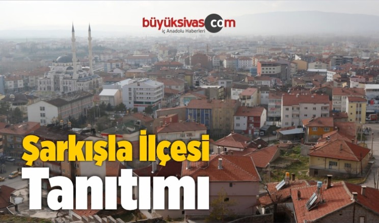 Şarkışla ilçesi Tanıtımı