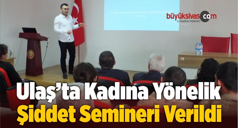 Ulaş’ta Kadına Yönelik Şiddet Semineri