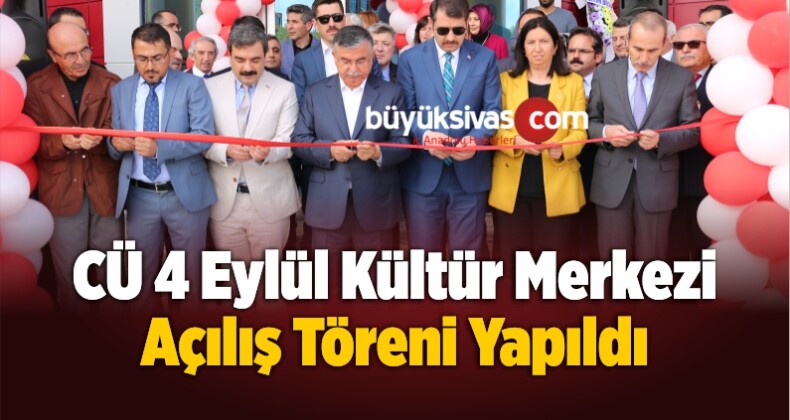 CÜ 4 Eylül Kültür Merkezi Açılış Töreni Yapıldı