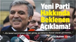 Abdullah Gül ve Yeni Parti Hakkında Beklenen Açıklama ! Kuruyor mu?