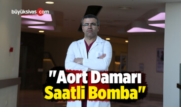 “Aort Damarı Saatli Bomba”