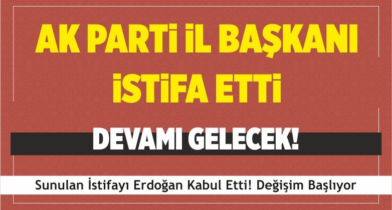 AK Parti il Başkanı istifa Etti Erdoğan Kabul Etti! Devamı Gelecek!