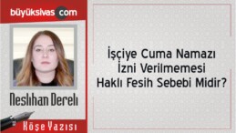 “İşçiye Cuma Namazı İzni Verilmemesi Haklı Fesih Sebebi Midir?”