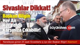 Belediye Başkanı Hilmi Bilgin Sivaslılar ile Her An Her Dakika Beraber