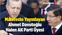 Manifesto Yayınlayan Ahmet Davutoğlu Halen AK Parti Üyesi