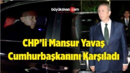 CHP’li Mansur Yavaş Cumhurbaşkanı R. Tayyip Erdoğan ‘ı Karşıladı