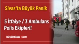 Sivas’ta Yangın! 5 itfaiye 3 Ambulans Olay Yerinde! Büyük Panik