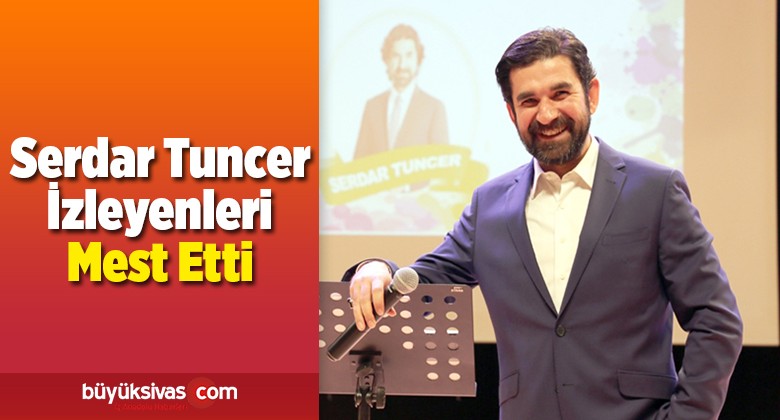 Serdar Tuncer İzleyenleri Mest Etti