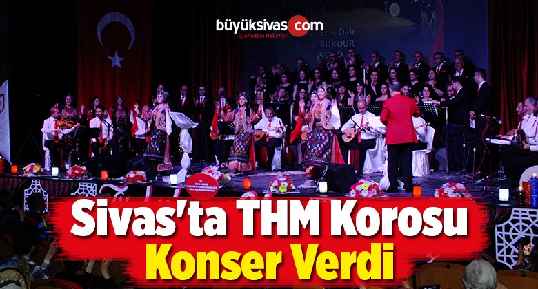 Sivas’ta THM Korosu Konser Verdi