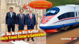 Vali Salih Ayhan ve Başkan Hilmi Bilgin ! Bu ikili Sivas’ın Özlediği Hizmetleri Getirir