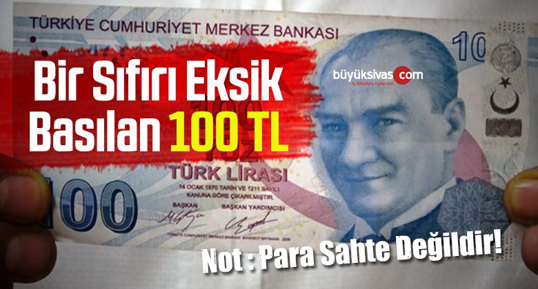 Sahte Olmayan Ama Bir Sıfırı Eksik Olan 100 TL !