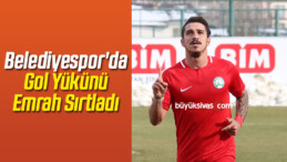 Sivas Belediyespor’da Gol Yükünü Emrah Sırtladı