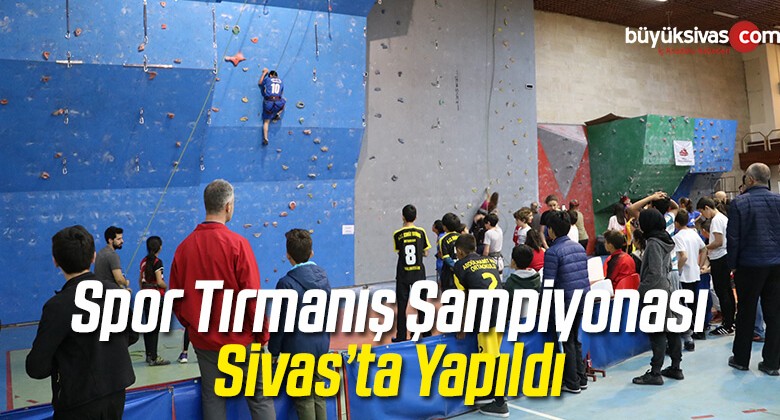 Spor Tırmanış Şampiyonası Sivas’ta Yapıldı