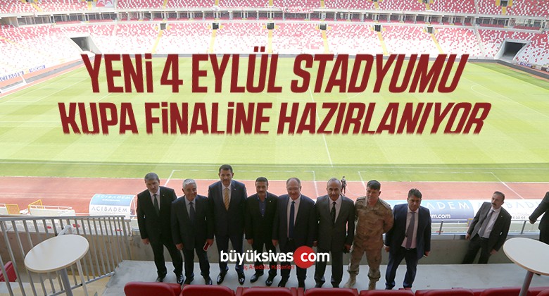 Yeni 4 Eylül Stadı Final Maçına Hazırlanıyor