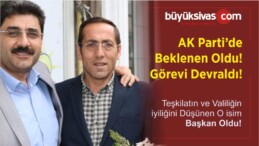 AK Parti Sivas il Başkanlığında Görev Değişimi! Beklenen Oldu!