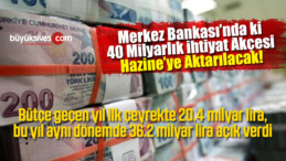 Bütçe Açığı Kapatılsın Diye Merkez Bankası 40 Milyarı Hazine’ye Aktaracak!