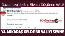 Gaziantep Valisi Davut Gül’den Sivas’a ve Büyük Sivas’a Destek Sürüyor!