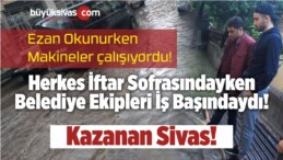 Herkes iftar Sofrasındayken Belediye Ekipleri iş Başındaydı!