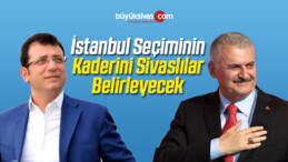 İstanbul Seçiminin Kaderini Sivaslılar Belirleyecek