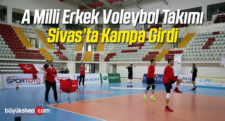 A Milli Erkek Voleybol Takımı Sivas’ta Kampa Girdi