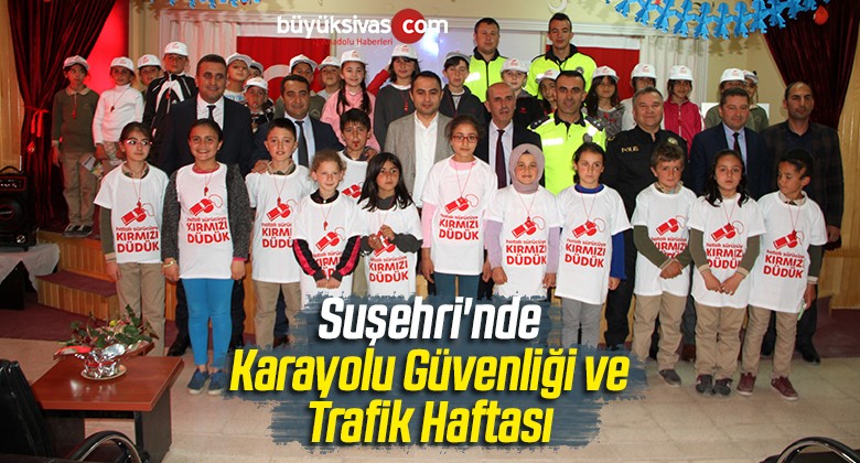 Suşehri’nde Karayolu Güvenliği ve Trafik Haftası