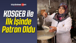 KOSGEB Desteğiyle İlk İşinde Patron Oldu