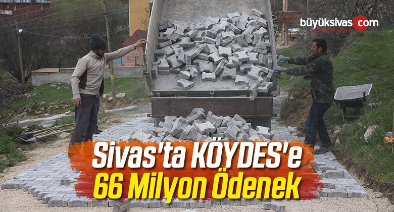 Sivas’ta KÖYDES’e 66 Milyon Ödenek