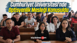 CÜ’de Optisyenlik Mesleği Konuşuldu