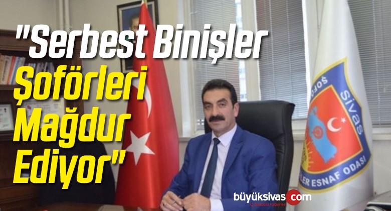 Şaban Yalman: “Serbest Binişler Şoförleri Mağdur Ediyor”