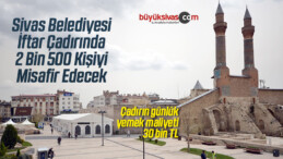 Sivas Belediyesi İftar Sofrasında 2 Bin 500 Kişiyi Misafir Edecek