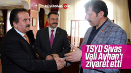 TSYD Sivas Şubesi Vali Salih Ayhan’ı Ziyaret Etti