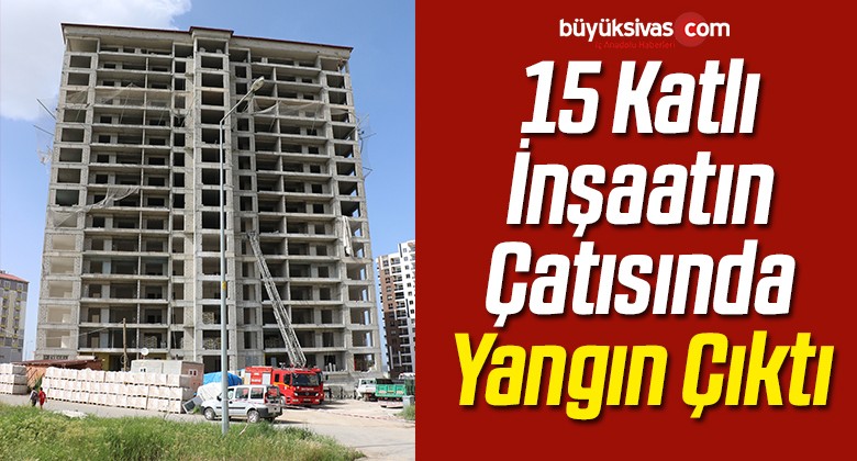 15 Katlı İnşaatın Çatısında Yangın Çıktı