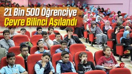 21 Bin 500 Öğrenciye Çevre Bilinci Aşılandı