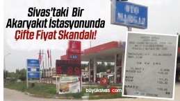 Sivas’taki Bir Akaryakıt İstasyonunda Çifte Fiyat Skandalı!