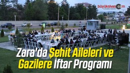 Zara’da Şehit Aileleri ve Gazilere İftar Programı