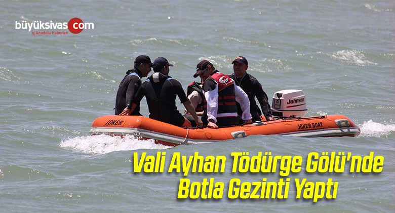 Vali Ayhan Tödürge Gölü’nde Botla Gezinti Yaptı