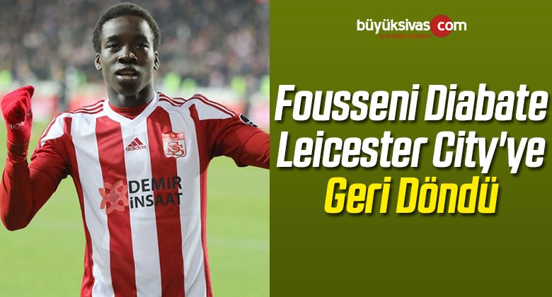 Diabate Kulübü Leicester City’ye Geri Döndü