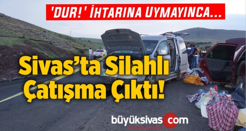 Sivas’ta Silahlı Çatışma Çıktı!