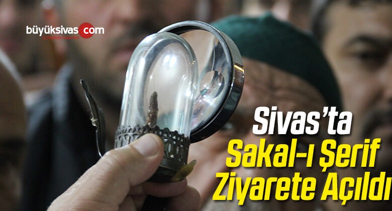 Zara’da Sakal-ı Şerif Ziyarete Açıldı