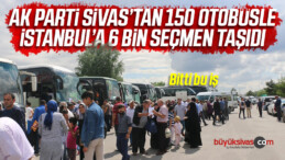 6 Bin Sivaslı Seçim İçin Otobüslerle İstanbul’a Gitti